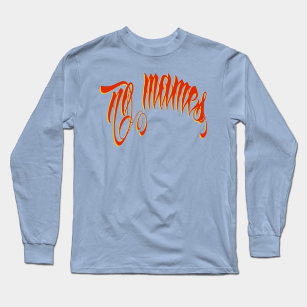 no mames (Calafia) Long Sleeve T-Shirt by yannichingaz@gmail.com